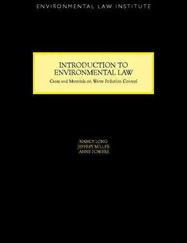 Introduction to Environmental Law: Cases & Materials on Water Pollution Control (Environmental Law Institute) (9781585761258) by Miller, Jeffrey G.; Powers, Ann; Long Elder, Nancy