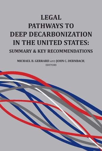 Stock image for Legal Pathways to Deep Decarbonization in the United States: Summary and Key Recommendations (Environmental Law Institute) for sale by ThriftBooks-Dallas