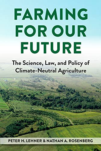 Stock image for Farming for Our Future: The Science, Law, and Policy of Climate-Neutral Agriculture (Environmental Law Institute) for sale by HPB-Ruby