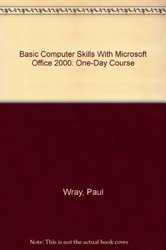 Stock image for Basic Computer Skills with Office 2000 (One Day Course) for sale by Foggy Mountain Books