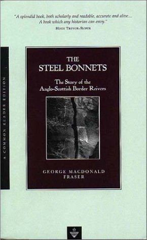Stock image for The Steel Bonnets: The Story of the Anglo-Scottish Border Reivers for sale by Front Cover Books