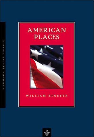 American Places (Common Reader Editions) (9781585790548) by Zinsser, William Knowlton