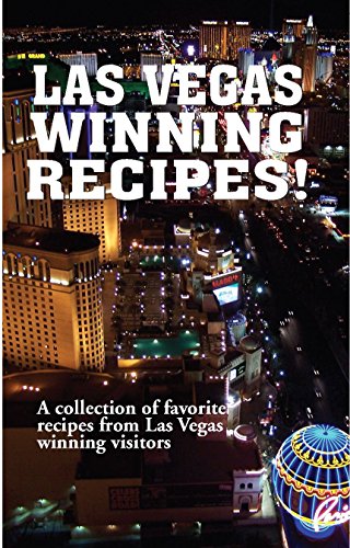 Las Vegas Winning Recipes!: A Collection of Favorite Recipes from Las Vegas Winning Visitors (9781585810208) by [???]