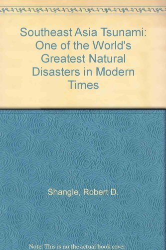 Southeast Asia Tsunami: One of the World's Greatest Natural Disasters in Modern Times (9781585833207) by Shangle, Robert D.