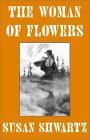 The Woman of Flowers (9781585866786) by Shwartz, Susan