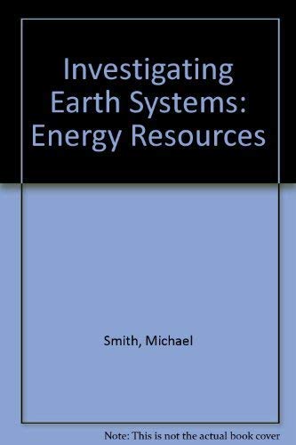 Beispielbild fr Investigating Earth Systems: Energy Resources zum Verkauf von Georgia Book Company