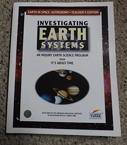 Stock image for Investigating Earth Systems: Earth in Space: Astronomy [Teachers' Edition] for sale by The Book Cellar, LLC