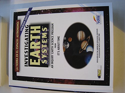 Imagen de archivo de Investigating Earth Systems; An Inquiry Earth Science Program; La Tierra en el espacio: Astronomia; Hard Cover; Spanish Edition a la venta por Wonder Book
