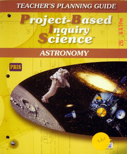 Stock image for PROJECT-BASED INQUIRY SCIENCE TEACHER'S PLANNING GUIDE ASTRONOMY (PROJECT-BASED INQUIRY SCIENCE) for sale by Better World Books