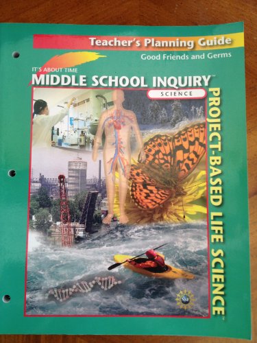 9781585918478: Middle School Inquiry Project-Based Life Science Good Friends and Germs Teacher’s Planning Guide (It’s About Time)