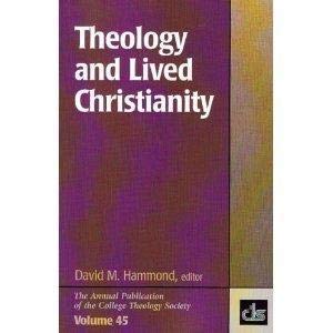 Theology and Lived Christianity (Annual Publication of the College Theology Society, V. 45.)