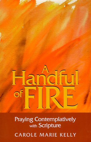 Stock image for A Handful of Fire: Praying Contemplatively with Scripture for sale by WorldofBooks