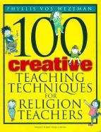 Stock image for 100 Creative Teaching Techniques for Religion Teachers for sale by Wonder Book