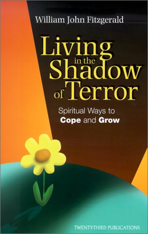 Beispielbild fr LIVING IN THE SHADOW OF TERROR: SPIRITUAL WAYS TO GROW AND COPE. zum Verkauf von Cambridge Rare Books