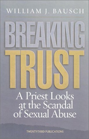 Stock image for Breaking Trust: A Priest Looks at the Scandal of Sexual Abuse (World According) for sale by Books From California