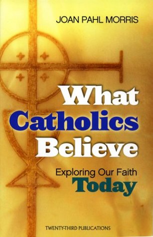 Stock image for What Catholics Believe: Exploring Our Faith Today for sale by Wonder Book