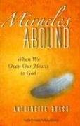 Stock image for Miracles Abound: When We Open Our Hearts to God for sale by Books From California