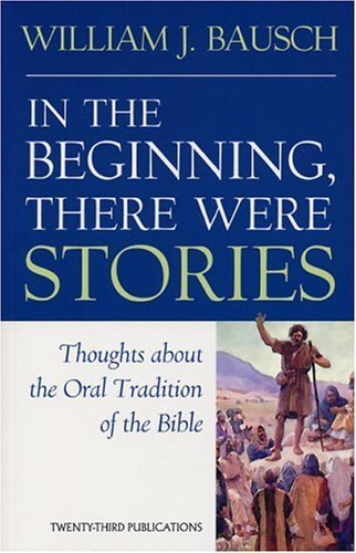 Stock image for In the Beginning, There Were Stories: Thoughts About the Oral Tradition of the Bible for sale by Your Online Bookstore