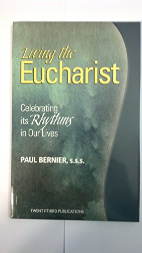 9781585955060: Living the Eucharist: Celebrating Its Rhythm in Our Lives