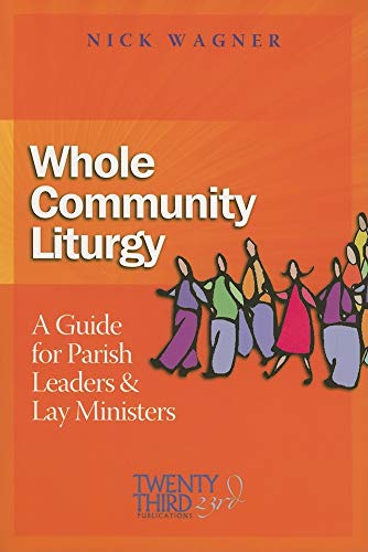 Beispielbild fr Whole Community Liturgy: A Guide for Parish Leaders & Lay Ministers zum Verkauf von Tall Stories BA
