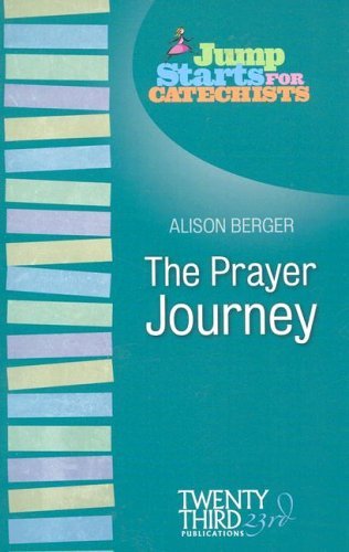 Stock image for The Prayer Journey (Jump Starts for Catechists) for sale by Tall Stories BA