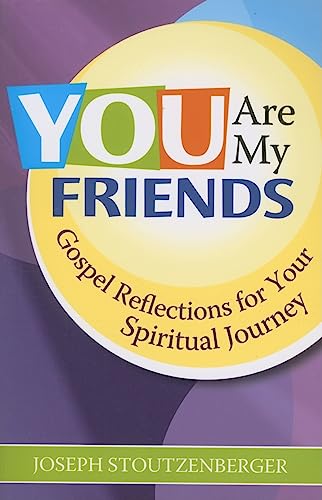Stock image for You Are My Friends: Gospel Reflections for Your Spiritual Journey for sale by ThriftBooks-Atlanta