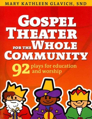Stock image for Gospel Theater for the Whole Community: 92 Plays for Education and Worship for sale by SecondSale