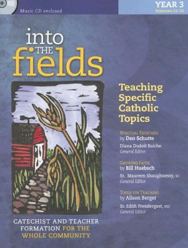 Stock image for Into the Fields: Teaching Specific Catholic Topics, Year 3: Catechist and Teacher Formation for the Whole Community for sale by Irish Booksellers