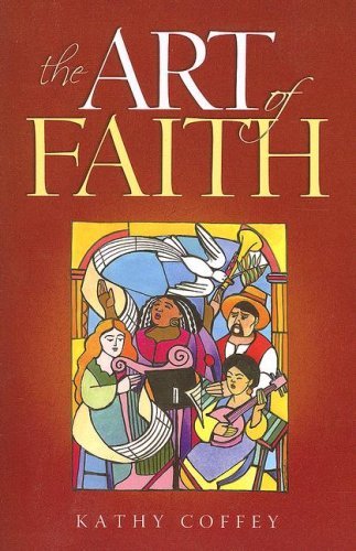 The Art of Faith (9781585956036) by Kathy Coffey