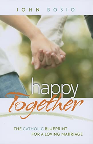 Beispielbild fr Happy Together: The Catholic Blueprint for a Loving Marriage zum Verkauf von SecondSale