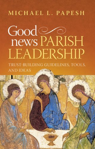 Stock image for Good News Parish Leadership : Trust-Building Guidelines, Tools and Ideas for sale by Better World Books