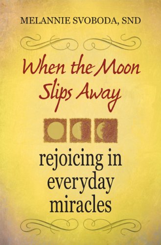 When the Moon Slips Away: Rejoicing in Everyday Miracles (9781585957286) by Melanie Svoboda; SND