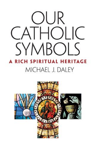 Beispielbild fr Our Catholic Symbols: A Rich Spiritual Heritage zum Verkauf von WorldofBooks