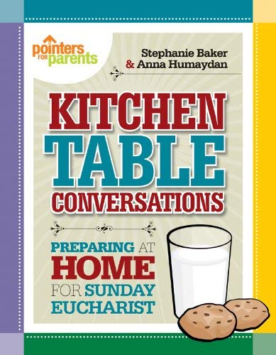 Stock image for Kitchen Table Conversations - Pointers for Parents: Preparing at Home for Sunday Eucharist for sale by Tall Stories BA