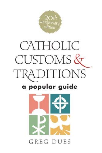 9781585957712: Catholic Customs & Traditions: A Popular Guide