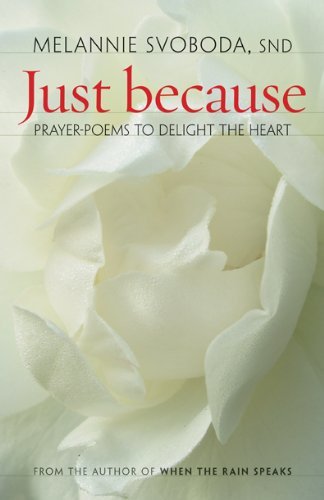 Just Because: Prayer Poems to Delight Your Heart (9781585957743) by Melannie Svoboda; SND