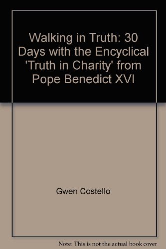 Stock image for Walking in Truth: 30 Days with the Encyclical "Charity in Truth" from Pope Benedict XVI for sale by Tall Stories BA