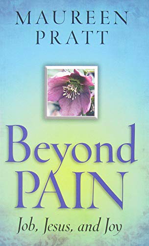 Beyond Pain: Job, Jesus, and Joy (9781585957866) by Maureen Pratt