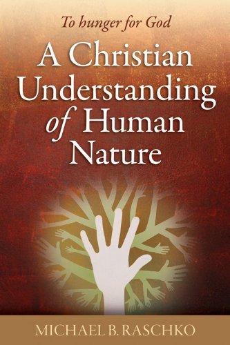 Beispielbild fr A Christian Understanding of Human Nature: To Hunger for God zum Verkauf von Books of the Smoky Mountains