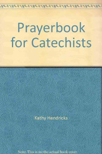 Prayerbook for Catechists (9781585958054) by Hendricks, Kathy