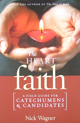 Stock image for The Heart of Faith: A Field Guide for Catechumens and Candidates for sale by SecondSale