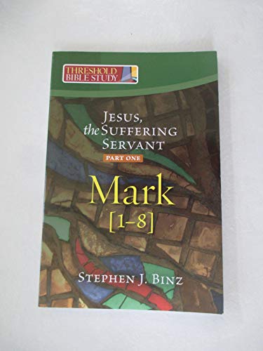 Imagen de archivo de Threshold Bible Study: Jesus, the Suffering Servant, Part One: Mark 1-8 a la venta por BooksRun