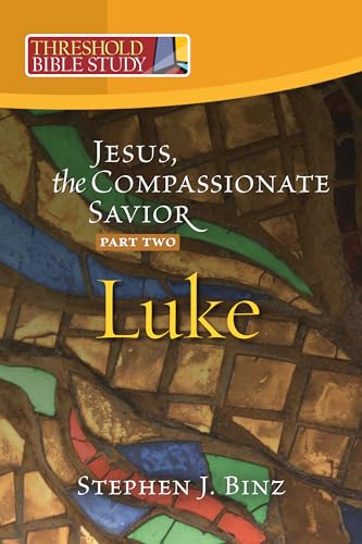 Imagen de archivo de Threshold Bible Study: Jesus, the Compassionate Savior, Part Two Luke 12-24 a la venta por BooksRun