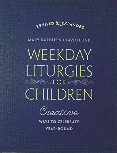 Weekday Liturgies for Children: Creative Ways to Celebrate Year-Round (9781585958825) by Mary Kathleen Glavich; SND