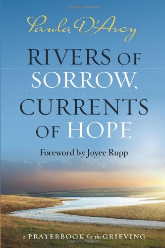 Rivers of Sorrow, Currents of Hope: A Prayerbook for the Grieving (9781585959006) by Paula D'Arcy