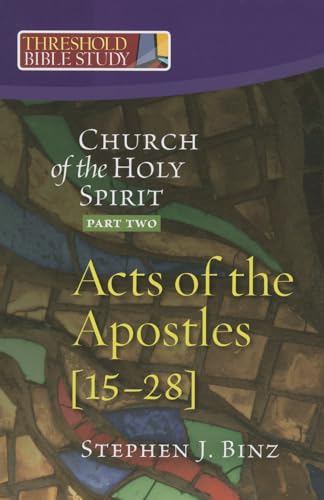 

The Church of the Holy Spirit, Part Two: Acts of the Apostles 15-28 (Threshold Bible Study)