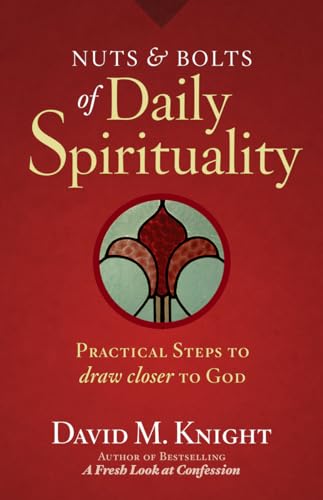 Beispielbild fr Nuts and Bolts of Daily Spirituality : Practical Steps to Draw Closer to God zum Verkauf von Better World Books