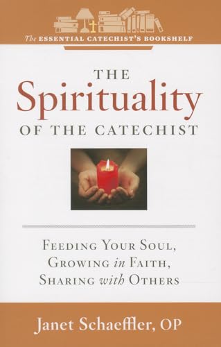 Beispielbild fr The Spirituality of the Catechist: Feeding Your Soul, Growing in Faith, Sharing with Others (Essential Catechist's Bookshelf) zum Verkauf von Gulf Coast Books