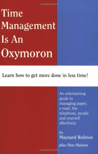 Beispielbild fr Time Management Is an Oxymoron zum Verkauf von Better World Books