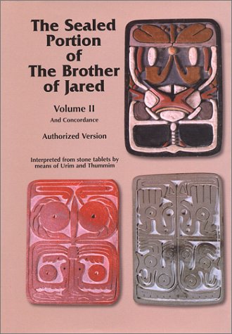 The Sealed Portion of the Brother of Jared Volume 2 Interpreted from Stone Tablets By Urim and Th...